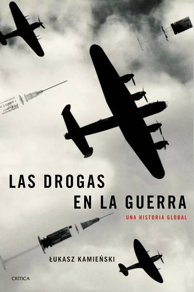 Las drogas en la guerra, de Lukasz Kamienski, publicado por Crítica.