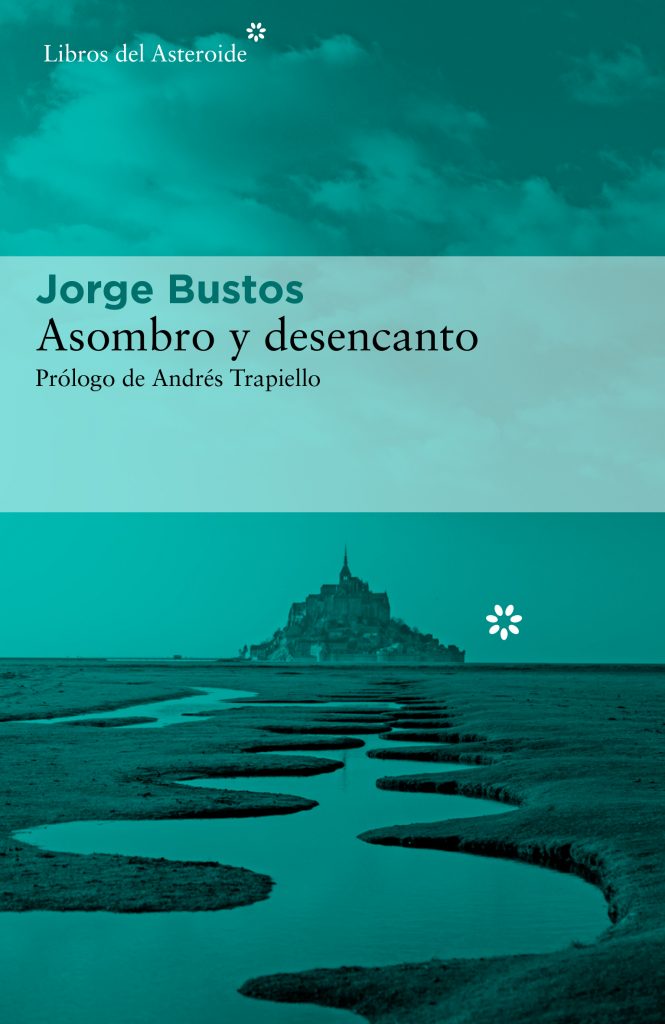Detalle de la cubierta de 'Asombro y desencanto' (Libros del Asteroide), de Jorge Bustos. 