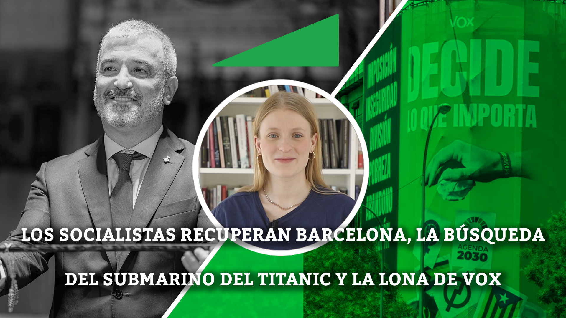 Los socialistas recuperan Barcelona, la búsqueda del submarino del Titanic y la lona de Vox