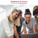 Educación, empleabilidad y emprendimiento: unidos en el nuevo reto global de Banco Santander